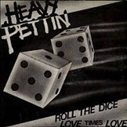 Heavy Pettin' : Roll the Dice